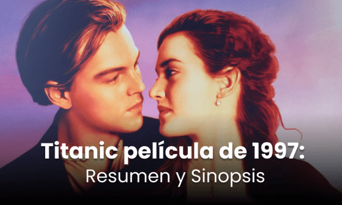 Titanic película de 1997 Resumen y Sinopsis