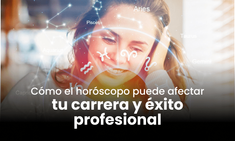 Cómo el horóscopo puede afectar tu carrera y éxito profesional