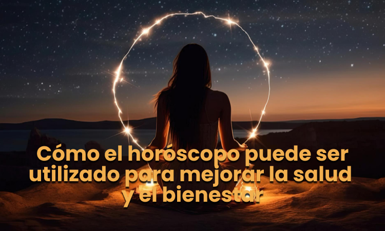 Cómo el horóscopo puede ser utilizado para mejorar la salud y el bienestar