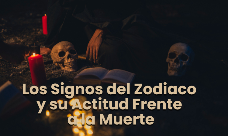 Los Signos del Zodiaco y su Actitud Frente a la Muerte