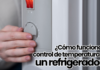 Descubre hoy ¿Cómo funciona el control de temperatura de un refrigerador? Cómo funciona el control de temperatura de un refrigerador