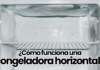 ¡Descubre cómo funciona una congeladora horizontal! Cómo funciona una congeladora horizontal