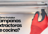 ¿Cómo instalar campanas extractoras de cocina? ¿Cómo instalar campanas extractoras de cocina?